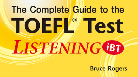 Complete Guide to the TOEFL® Test: LISTENING (iBT) Complete Guide to the TOEFL® Test: LISTENING (iBT)