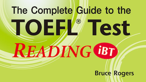 Complete Guide to the TOEFL® Test: READING (iBT) Complete Guide to the TOEFL® Test: READING (iBT)