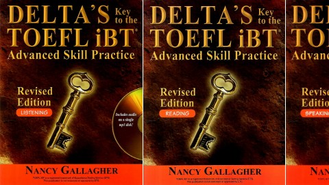 Delta’s Key to the TOEFL® iBT Advanced Skill Practice Revised Edition Delta’s Key to the TOEFL® iBT Advanced Skill Practice Revised Edition