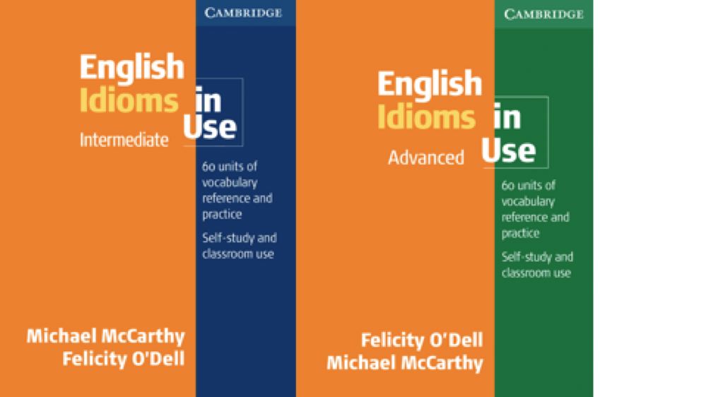 Grammar in use 5th edition. English idioms in use. English idioms in use Advanced. English idioms in use (Cambridge). Idioms in use Intermediate.