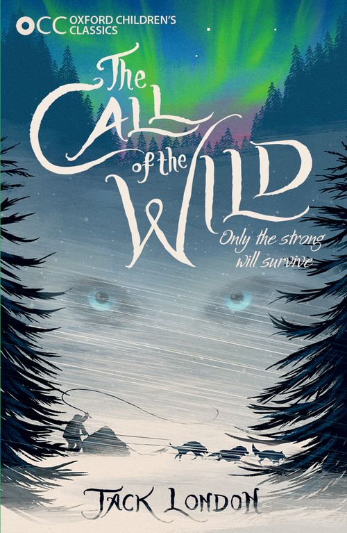 Oxford Children's Classics New Edition The Call of the Wild by Oxford