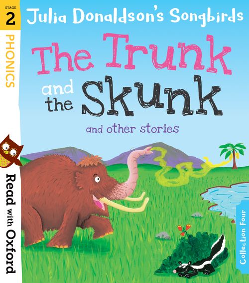 Stage 2 : The Trunk and The Skunk and Other Stories (Songbirds Phonics) <br /><i>Read with Oxford</i>