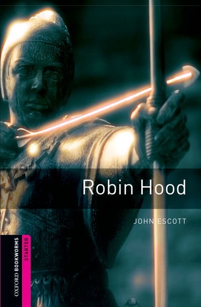 Oxford Bookworms Library Third Edition Starters Robin Hood Starters By Escott John On Eltbooks Off