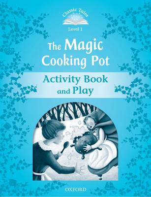 Magic Cooking Pot Activity Book & Play (Level 1) <br /><i>Classic Tales: 2nd Edition</i>