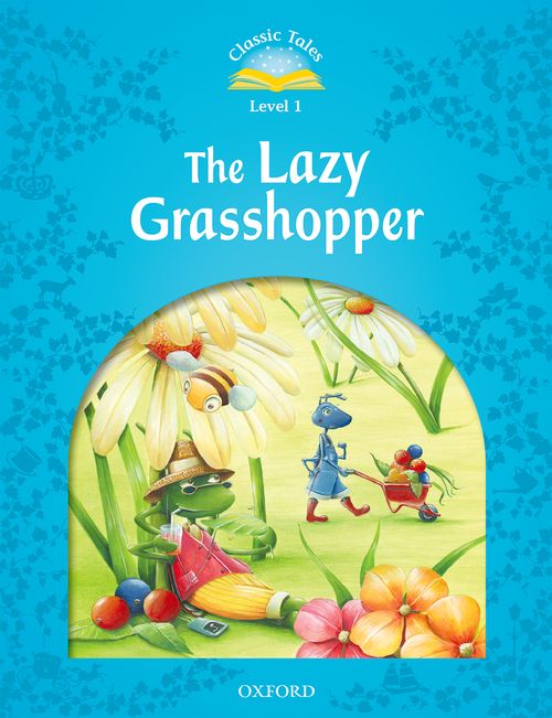 The Lazy Grasshopper (Level 1) <br /><i>Classic Tales: 2nd Edition</i>