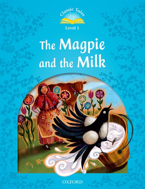The Magpie and the Farmers Milk (Level 1) <br /><i>Classic Tales: 2nd Edition</i>