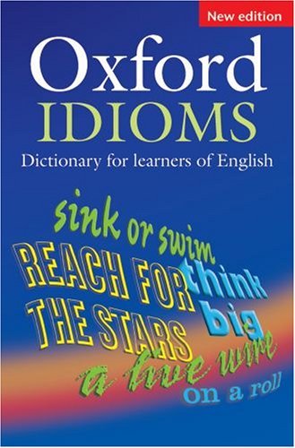 Oxford Idioms Dictionary Learners of English:New Edition