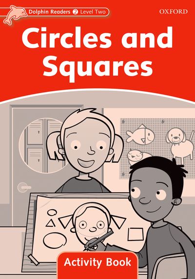 Circles and Squares : Activity Book (Level 2) <br /><i>Dolphin Readers: Level 2</i>
