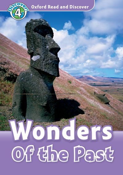 Wonders of the Past (Book) (レベル 4) <br /><i>Oxford Read and Discover - Level 4 (750 Headwords)</i>