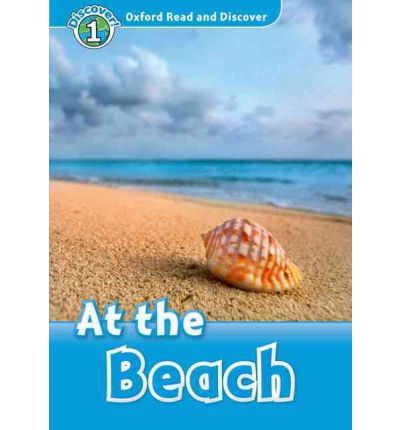 At the Beach (Book) (レベル 1) <br /><i>Oxford Read and Discover - Level 1 (300 Headwords)</i>