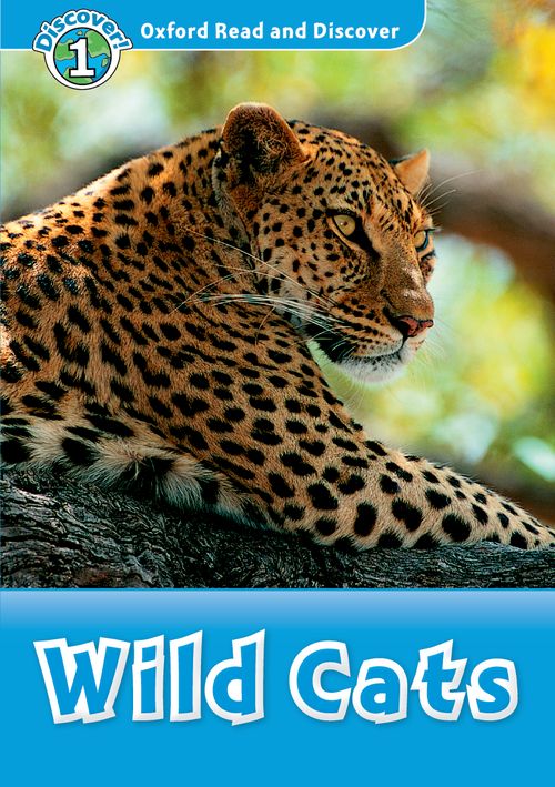 Wild Cats (Book) (Level 1) <br /><i>Oxford Read and Discover - Level 1 (300 Headwords)</i>