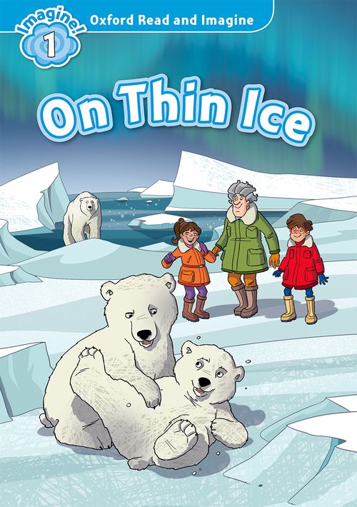 On Thin Ice (Level 1) <br /><i>Oxford Read and Imagine - Level 1 (300 Headwords)</i>