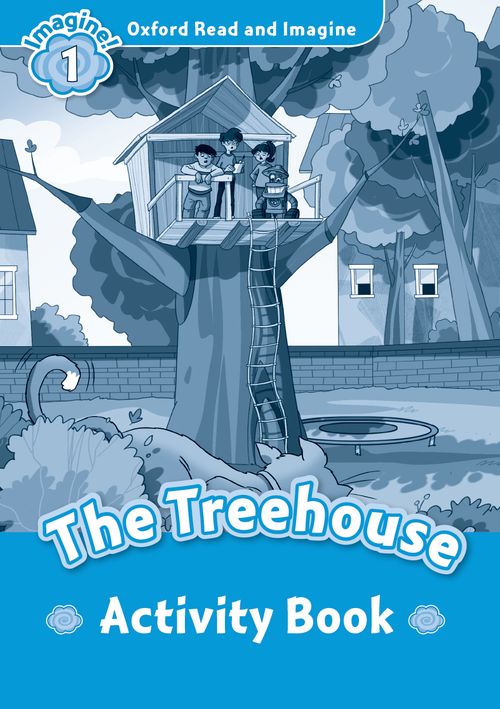The Treehouse (Level 1) <br /><i>Oxford Read and Imagine - Level 1 (300 Headwords)</i>