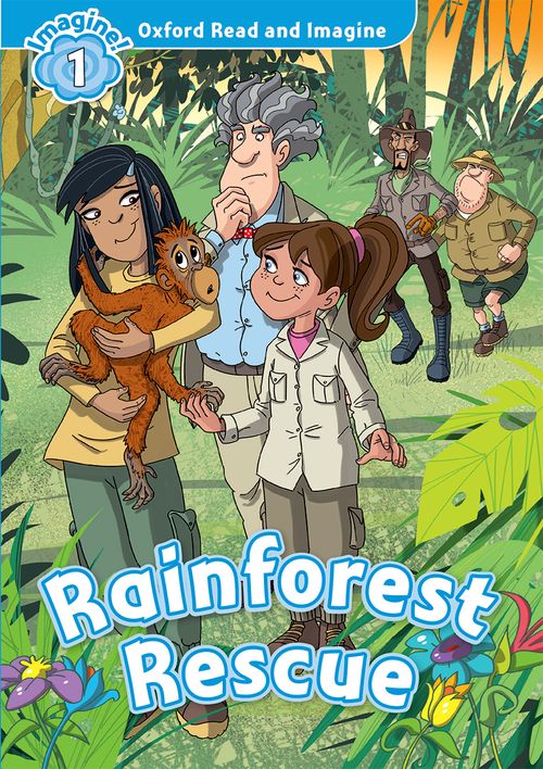 Rainforest Rescue (Level 1) <br /><i>Oxford Read and Imagine - Level 1 (300 Headwords)</i>