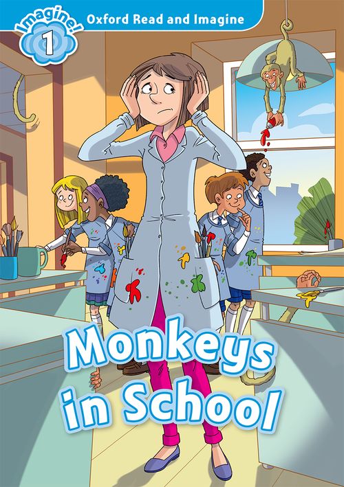Monkeys in the School (Level 1) <br /><i>Oxford Read and Imagine - Level 1 (300 Headwords)</i>