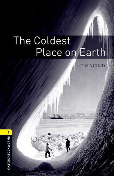 The Coldest Place on Earth (Readers) <br /><i>Oxford Bookworms Library : Third Edition, Stage 1</i>