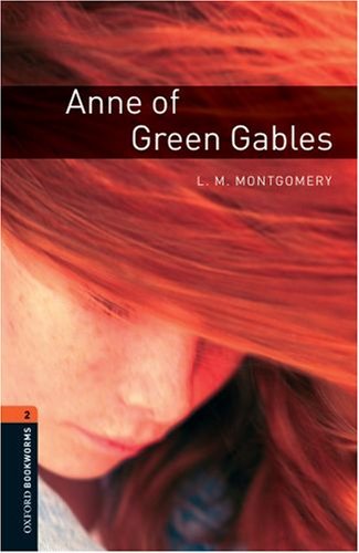 Anne of Green Gables (Stage 2) <br /><i>Oxford Bookworms Library : Third Edition, Stage  2</i>