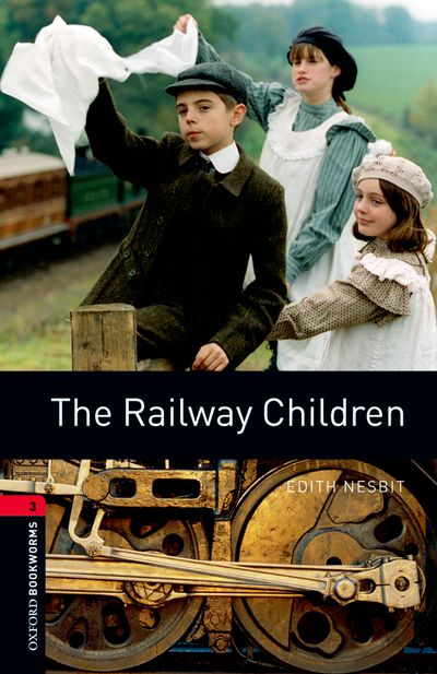 The Railway Children (Stage 3) <br /><i>Oxford Bookworms Library : Third Edition, Stage 3</i>