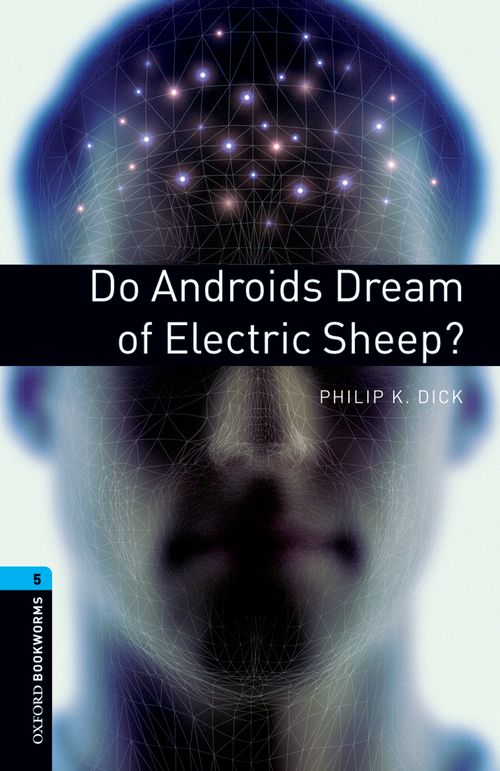 Do Androids Dream of Electric Sheep? (Stage 5) <br /><i>Oxford Bookworms Library : Third Edition, Stage 5</i>