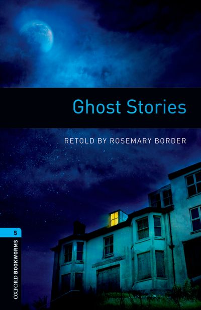 Ghost Stories (Stage 5) <br /><i>Oxford Bookworms Library : Third Edition, Stage 5</i>
